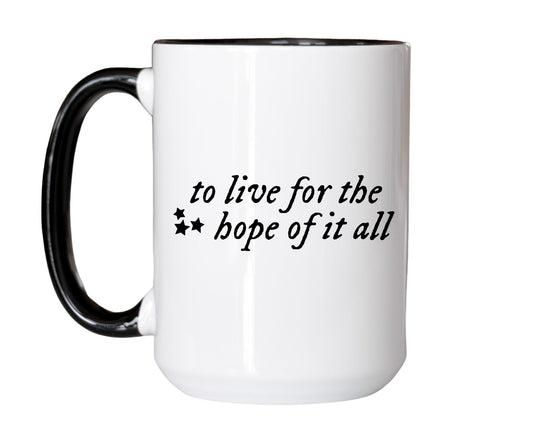 To Live For The Hope of It All Mug